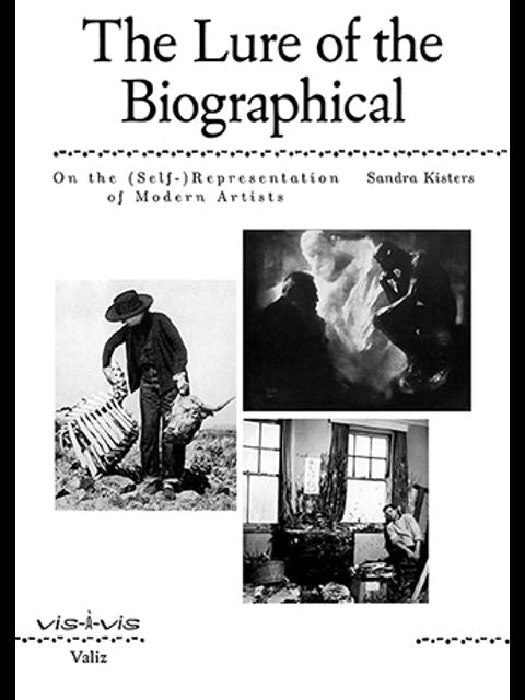 The Lure of the Biographical: On the (Self-)Representation of Modern Artists