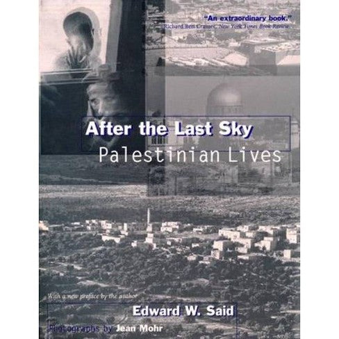 After the Last Sky: Palestinian Lives - Edward W. Said