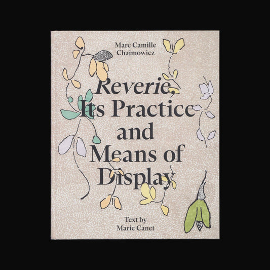 REVERIE, ITS PRACTICE AND MEANS OF DISPLAY - MARC CAMILLE CHAIMOWICZ