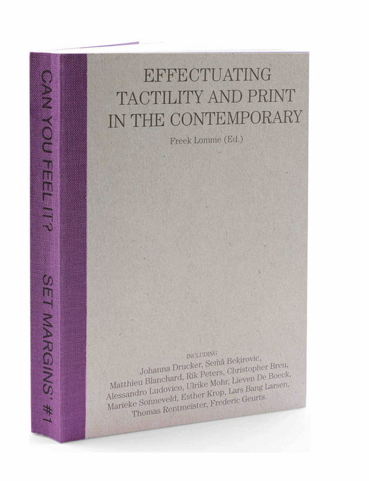 Can You Feel It? Effectuating Tactility and Print In the Contemporary - Freek Lomme (Ed.)