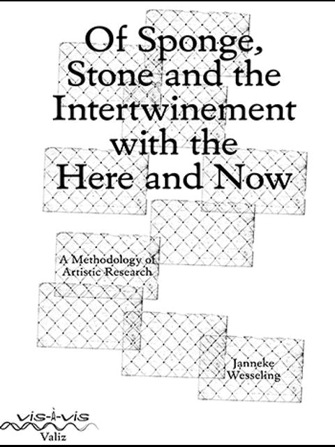 Of Sponge, Stone and the Intertwinement with the Here and Now - A Methodology of Artistic Research