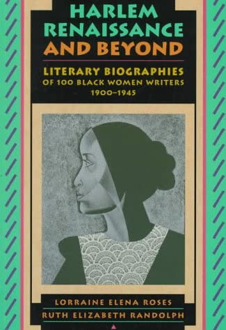 Harlem Renaissance and Beyond: Literary Biographies of 100 Black Women Writers 1900-1945