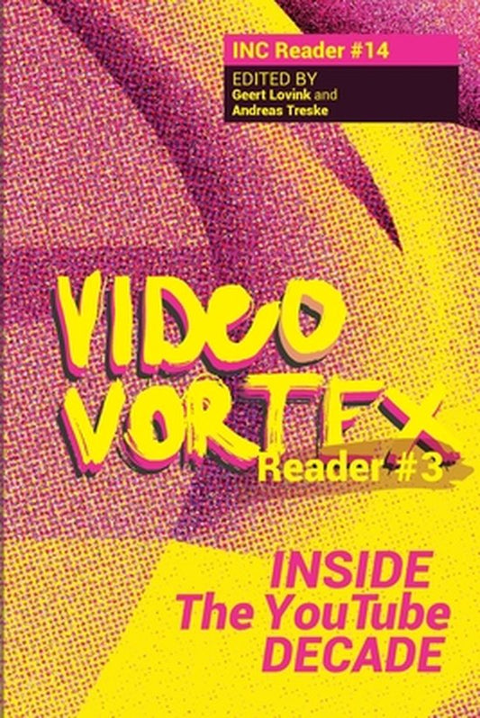 VIDEO VORTEX READER III: INSIDE THE YOUTUBE DECADE