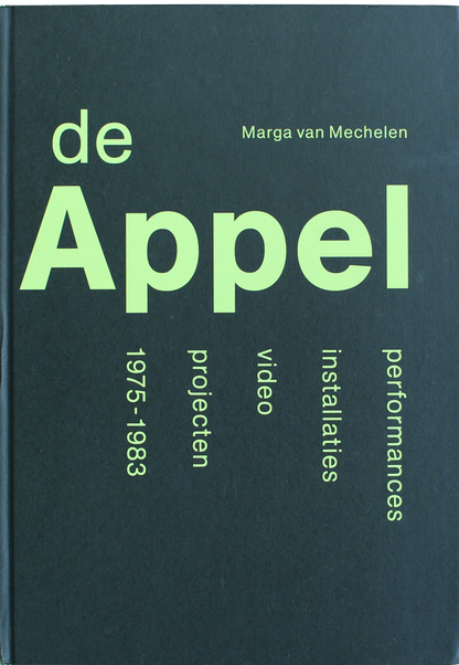 De Appel: Performances, Installaties, Video, Projecten, 1975-1983 - Marga van Mechelen