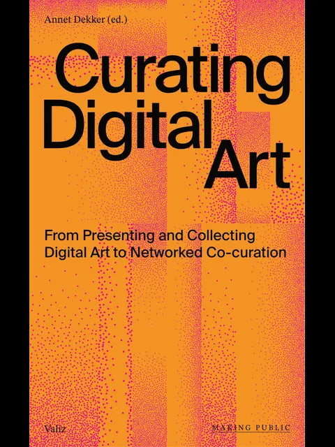 Curating Digital Art - Annet Dekker