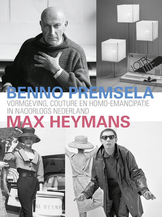Vormgeving, Couture en Homo-emancipatie in Naoorlogs Nederland - Benno Premsela & Max Heymans